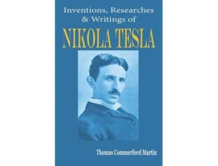 Livro Nikola Tesla His Inventions Researches and Writings de Thomas Commerford Martin (Inglês)