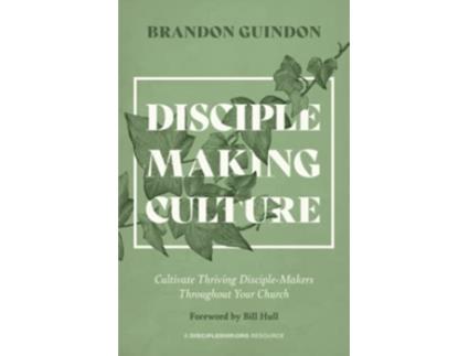 Livro DiscipleMaking Culture Cultivate Thriving DiscipleMakers Throughout Your Church de Brandon Guindon (Inglês)