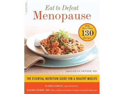 Livro Eat to Defeat Menopause The Essential Nutrition Guide for a Healthy Midlife with More Than 130 Recipes de Karen Giblin Mache Seibel MD (Inglês)