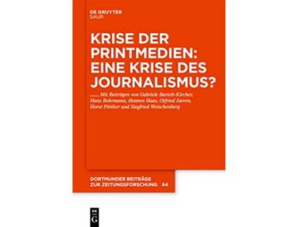 Livro Krise der Printmedien Eine Krise des Journalismus Dortmunder Beiträge Zur Zeitungsforschung German Edition de de Gruyter Saur (Alemão - Capa Dura)