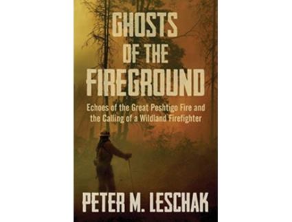 Livro Ghosts of the Fireground de Peter M Leschak (Inglês)