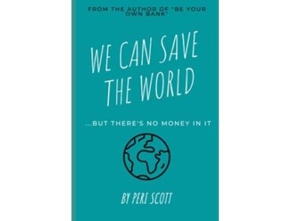 Livro We Can Save The World but theres no money in it de Peri Scott (Inglês)