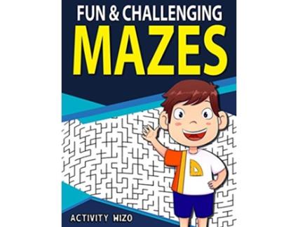 Livro Fun Challenging Mazes FunFilled ProblemSolving Exercises for Kids Ages 812 de Activity Wizo (Inglês)