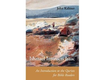 Livro Ishmael Instructs Isaac An Introduction to the Quran for Bible Readers Connections de John Kaltner (Inglês)