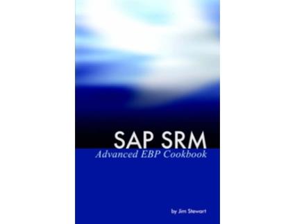 Livro SAP SRM Advanced EBP Cookbook de Jim Stewart (Inglês)