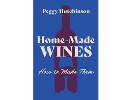 Livro HomeMade Wines How to Make Them de Peggy Hutchinson (Inglês)