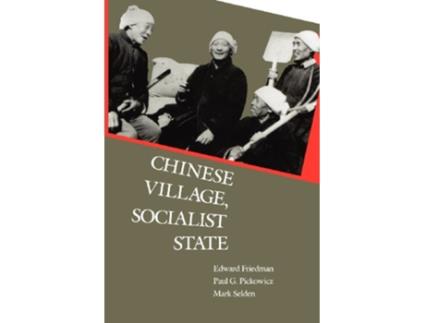 Livro Chinese Village, Socialist State de Edward Friedman, Professor Paul G Pickowicz et al. (Inglês)