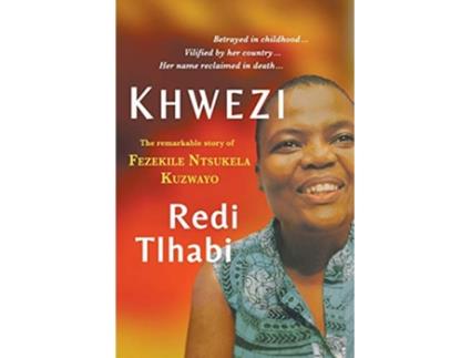 Livro Khwezi The Remarkable Story of Fezekile Ntsukela Kuzwayo de Redi Tlhabi (Inglês)