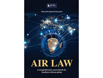 Livro Air Law A comprehensive sourcebook for Southern African Pilots de PhilippeJoseph Salazar (Inglês)