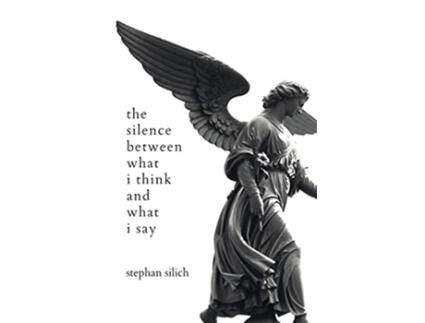 Livro The Silence Between What I Think And What I Say de Stephan Silich (Inglês)