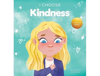 Livro I Choose Kindness de Elizabeth Estrada (Inglês - Capa Dura)