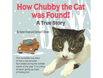 Livro How Chubby the Cat was Found A True Story de Karen Howe (Inglês)