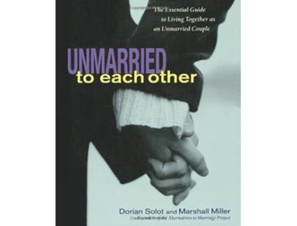 Livro Unmarried to Each Other de Dorian Solot e Marshall Miller (Inglês)