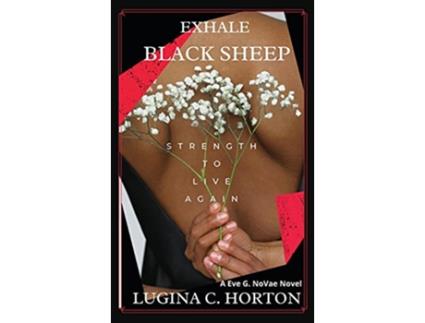 Livro Exhale Black Sheep Strength To Live Again Eve G Novae Novel de Lugina C Horton (Inglês)