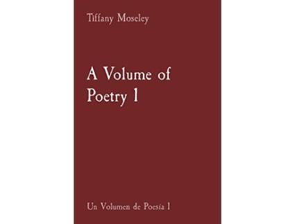 Livro A Volume of Poetry 1 Un Volumen de Poesía 1 de Tiffany Moseley (Inglês)