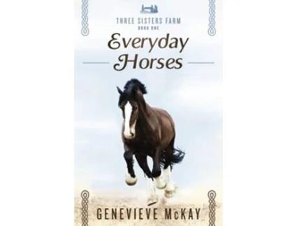 Livro Everyday Horses Three Sisters Farm de Genevieve Mckay (Inglês)