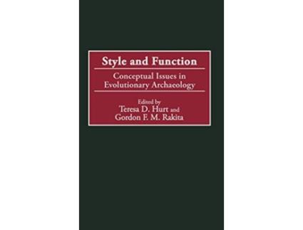 Livro Style and Function Conceptual Issues in Evolutionary Archaeology de Teresa D Hurt Gordon Rakita (Inglês)