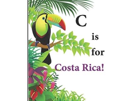 Livro C is for Costa Rica Across The Sea From A to Z de Latoya Beatty (Inglês)
