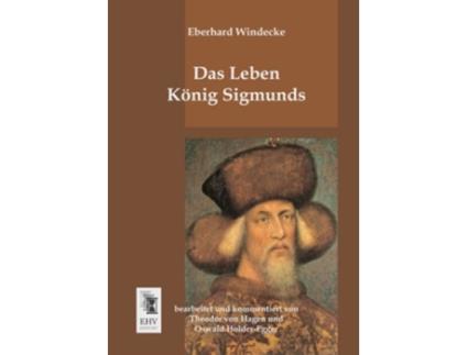 Livro Das Leben Koenig Sigmunds German Edition de Eberhard Windecke (Alemão)