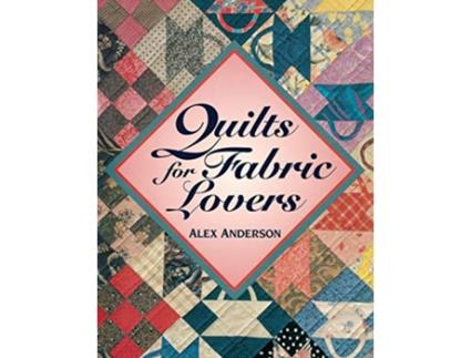 Livro Quilts for Fabric Lovers de Alex Anderson (Inglês)