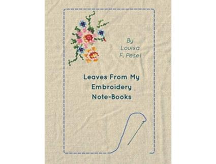 Livro Leaves from My Embroidery NoteBooks de Louisa F Pesel (Inglês)