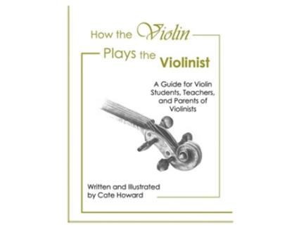 Livro How the Violin Plays the Violinist de Cate Howard (Inglês)