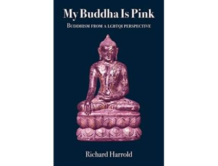 Livro My Buddha Is Pink Buddhism from a LGBTQI perspective de Richard Harrold (Inglês)