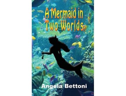Livro A mermaid in two worlds de Angela Bettoni (Inglês)