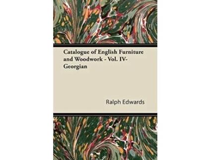Livro Catalogue of English Furniture and Woodwork Vol IVGeorgian de Ralph Edwards (Inglês)