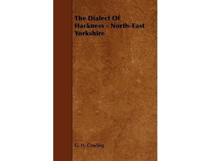Livro The Dialect of Hackness NorthEast Yorkshire de G H Cowling (Inglês)