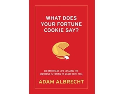 Livro What Does Your Fortune Cookie Say Albrecht 80 Important Life Lessons the Universe Is Trying to Share with You de Adam Albrecht (Inglês - Capa Dura)