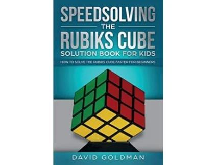 Livro Speedsolving the Rubiks Cube Solution Book for Kids How to Solve the Rubiks Cube Faster for Beginners de David Goldman (Inglês)