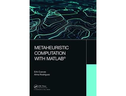 Livro Metaheuristic Computation with MATLAB® de Erik Cuevas e Alma Rodriguez (Inglês)