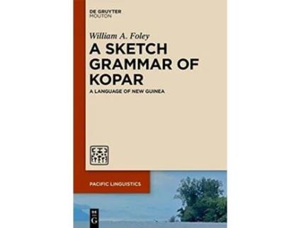 Livro A Sketch Grammar of Kopar A Language of New Guinea Issn 667 de Foley William A (Inglês - Capa Dura)