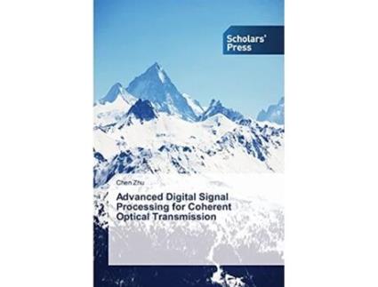 Livro Advanced Digital Signal Processing for Coherent Optical Transmission de Zhu Chen (Inglês)