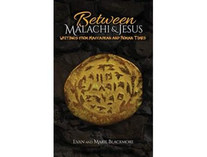 Livro Between Malachi and Jesus Writings from Maccabean and Roman Times de Evan Blackmore Marie Blackmore (Inglês)