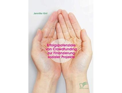 Livro Erfolgspotenziale von Crowdfunding zur Finanzierung sozialer Projekte German Edition de Jennifer Kint (Alemão)