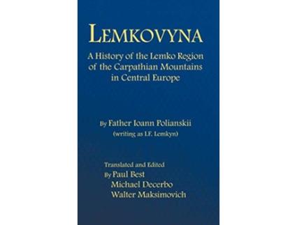 Livro Lemkovyna A History of the Lemko Region of the Carpathian Mountains in Central Europe de Ioann Polianskii (Inglês)