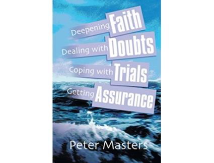 Livro Faith Doubts Trials and Assurance de Peter Masters (Inglês)