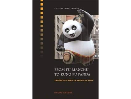 Livro From Fu Manchu to Kung Fu Panda Images of China in American Film Critical Interventions de Naomi Greene (Inglês)