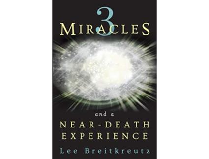 Livro 3 Miracles and a NearDeath Experience de Lee Breitkreutz (Inglês)