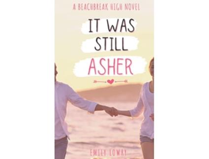 Livro It Was Still Asher A Sweet YA Romance Beachbreak High de Emily Lowry (Inglês)