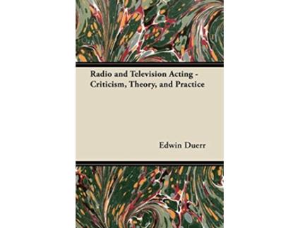 Livro Radio and Television Acting Criticism Theory and Practice de Edwin Duerr (Inglês)