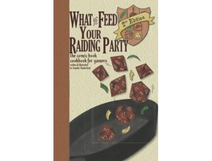 Livro What to Feed Your Raiding Party a comic book cookbook for gamers de Jennfier Vanderbeek (Inglês)