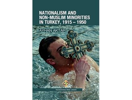 Livro Nationalism and NonMuslim Minorities in Turkey 1915 – 1950 Society and Politics de Ayhan Aktar (Inglês)