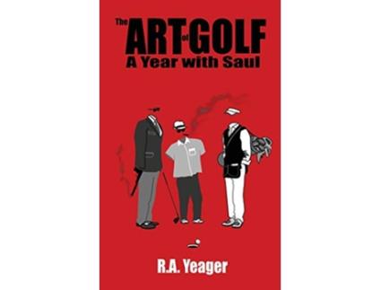 Livro The Art of Golf A Year With Saul de R A Yeager (Inglês)