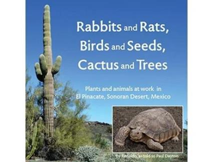 Livro Rabbits and Rats Birds and Seeds Cactus and Trees Plants and animals at work in El Pinacate Sonoran Desert Mexico de Paul Dayton (Inglês)