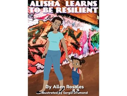 Livro Alisha Learns to Be Resilient de Allen Rosales (Inglês - Capa Dura)