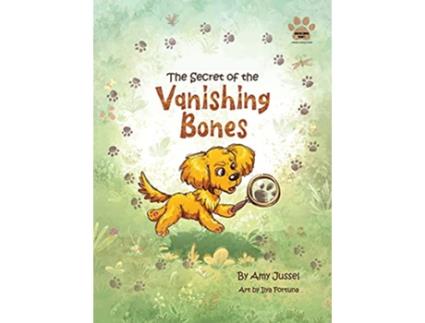 Livro The Secret of the Vanishing Bones Tracking the Data Trail Digital Dogs Media Literacy de Amy Jussel (Inglês)