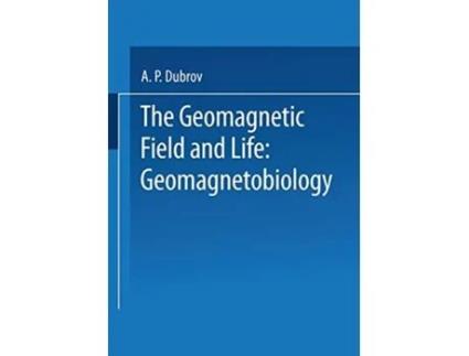 Livro The Geomagnetic Field and Life Geomagnetobiology de A Dubrov (Inglês)